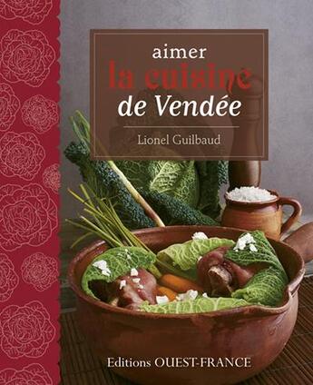 Couverture du livre « Aimer la cuisine de Vendée » de Lionel Guilbaud aux éditions Ouest France