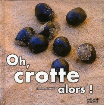 Couverture du livre « Oh, crotte alors ! » de Frattini-S aux éditions Milan