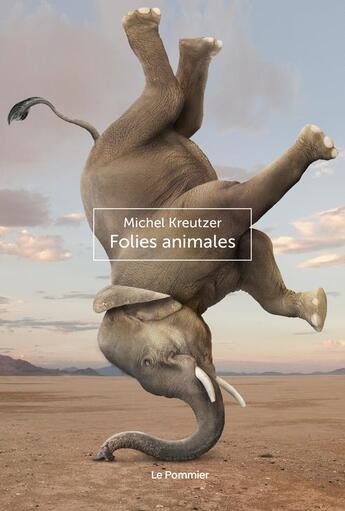 Couverture du livre « Folies animales » de Michel Kreutzer aux éditions Le Pommier