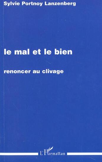 Couverture du livre « Le mal et le bien - renoncer au clivage » de Portnoy Lanzenberg S aux éditions L'harmattan