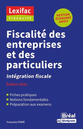 Couverture du livre « Fiscalité des entreprises et des particuliers : intégration fiscale (édition 2022) » de Francoise Ferre aux éditions Breal