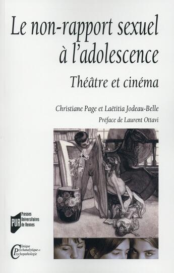 Couverture du livre « Le non-rapport sexuel à l'adolescence ; théâtre et cinéma » de Christiane Page et Laetitia Jodeau-Belle aux éditions Pu De Rennes