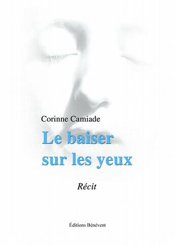 Couverture du livre « Le baiser sur les yeux » de Corinne Camiade aux éditions Benevent