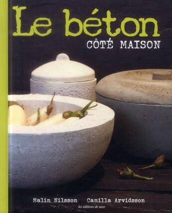 Couverture du livre « Le béton ; côté maison » de Malin Nilsson et Camilla Arvidsson aux éditions De Saxe