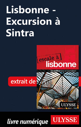 Couverture du livre « Lisbonne - Excursion à Sintra » de Marc Rigole aux éditions Ulysse