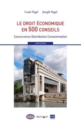 Couverture du livre « Le droit économique en 500 conseils ; concurrence distribution consommation » de Louis Vogel et Joseph Vogel aux éditions Bruylant