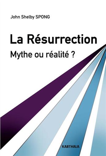 Couverture du livre « La résurrection ; mythe ou réalité ? » de John Shelby Spong aux éditions Karthala