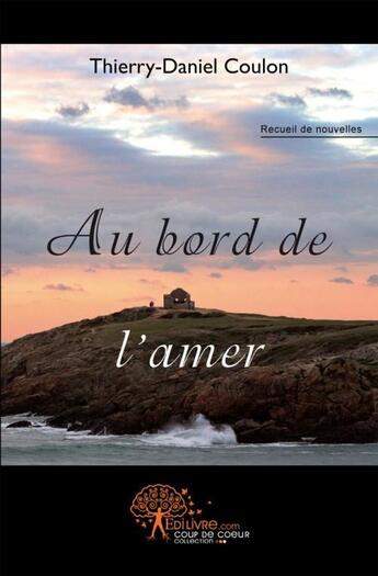 Couverture du livre « Au bord de l'amer » de Coulon T-D. aux éditions Edilivre