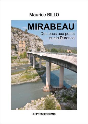 Couverture du livre « Mirabeau, des bacs aux ponts sur la durance » de Billo Maurice aux éditions Presses Du Midi