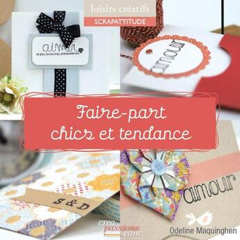 Couverture du livre « Faire-parts chics et tendance » de Odeline Maquinghen aux éditions Creapassions.com