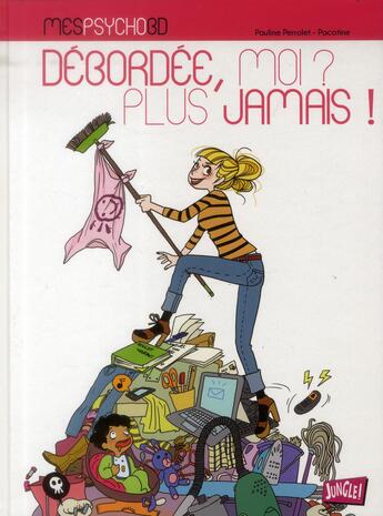 Couverture du livre « Débordeé, moi? plus jamais! » de Pauline Perrolet et Pacotine aux éditions Jungle