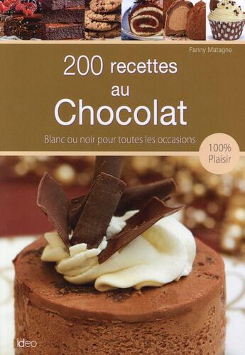 Couverture du livre « 200 recettes au chocolat » de Fanny Matagne aux éditions Ideo