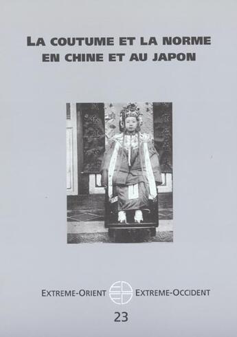 Couverture du livre « Extrême Orient extrême Occident t.23 ; la coutume et la norme en Chine et au Japon » de  aux éditions Pu De Vincennes