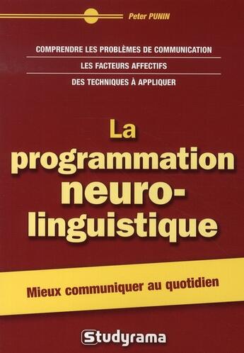 Couverture du livre « La pnl (programmation neurolinguistique) » de Peter Punin aux éditions Studyrama