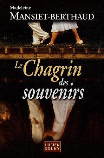 Couverture du livre « Le chagrin des souvenirs » de Mansiet-Berthaud/Mad aux éditions Lucien Souny