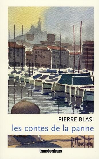 Couverture du livre « Les Contes De La Panne » de Blasi Pierre aux éditions Transbordeurs