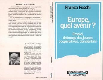 Couverture du livre « Europe quel avenir? - emploi, chomage des jeunes, cooperatives, clandestins » de Foschi Franco aux éditions L'harmattan