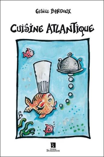 Couverture du livre « Cuisine Atlantique » de G Bardoux aux éditions Bonneton