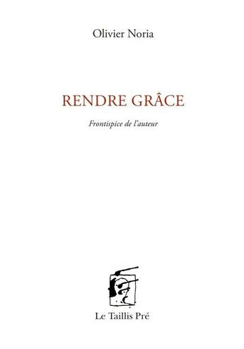 Couverture du livre « Rendre grâce » de Olivier Noria aux éditions Taillis Pre