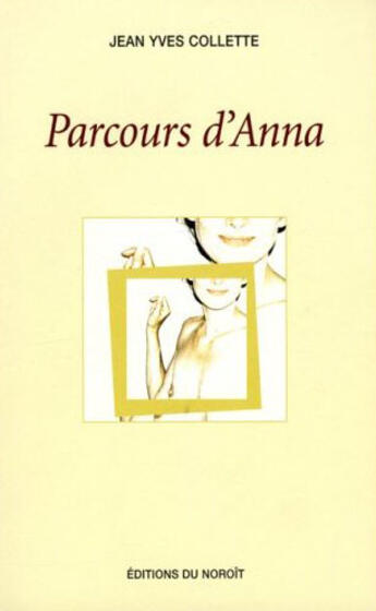 Couverture du livre « Parcours d anna » de Jean-Yves Collette aux éditions Noroit