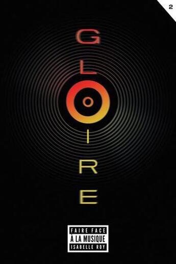 Couverture du livre « Gloire Tome 2 : Faire face à la musique » de Isabelle Roy aux éditions Hurtubise