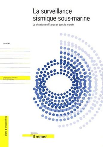 Couverture du livre « La surveillance sismique sous-marine - la situation en france et dans le monde » de Louis Geli aux éditions Quae