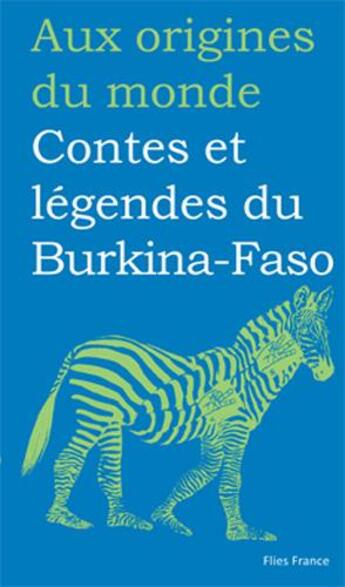 Couverture du livre « Contes et légendes du Burkina-Faso » de Hassan Musa et Francoise Diep aux éditions Flies France