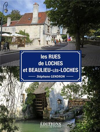 Couverture du livre « Les rues de Loches et Beaulieu-lès-Loches » de Stephane Gendron aux éditions Hugues De Chivre