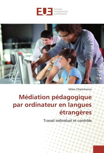 Couverture du livre « Mediation pedagogique par ordinateur en langues etrangeres » de Chiptchanov Milen aux éditions Editions Universitaires Europeennes