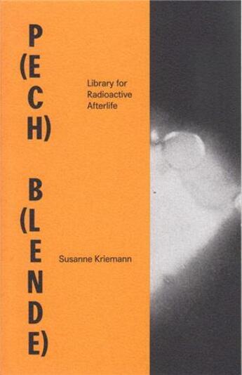 Couverture du livre « Susanne kriemann p(ech) b(lende) library for radioactive afterlife /anglais/allemand » de Susanne Kriemann aux éditions Spector Books