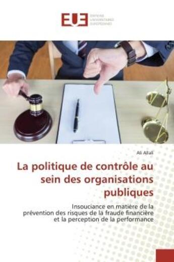 Couverture du livre « La politique de controle au sein des organisations publiques - insouciance en matiere de la preventi » de Allali Ali aux éditions Editions Universitaires Europeennes