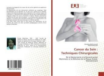 Couverture du livre « Cancer du Sein : Techniques Chirurgicales : De la Mastectomie à la Reconstruction Mammaire et la Réfection de la Plaque Aréolo-Mamelonnaire » de Khedidja Belkharroubi aux éditions Editions Universitaires Europeennes