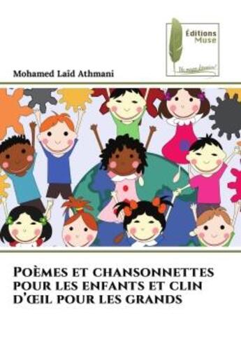 Couverture du livre « Poèmes et chansonnettes pour les enfants et clin d'oeil pour les grands » de Mohamed Laid Athmani aux éditions Muse