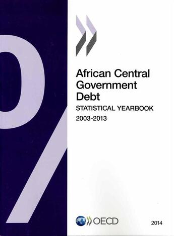 Couverture du livre « African central government debt ; statistical yearbook (édition 2014) » de Ocde aux éditions Ocde