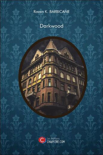 Couverture du livre « Darkwood » de Raven K. Barbicane aux éditions Chapitre.com