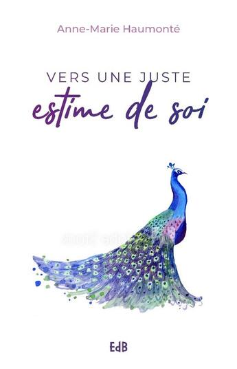 Couverture du livre « Vers une juste estime de soi » de Anne-Marie Haumonte aux éditions Des Beatitudes