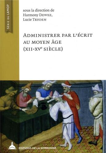 Couverture du livre « Administrer par l'écrit au Moyen Äge » de Lucie Tryoen et Harmony Dewez aux éditions Editions De La Sorbonne