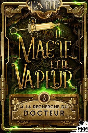 Couverture du livre « De magie et de vapeur Tome 3 : À la recherche du docteur » de C.S. Poe aux éditions Mxm Bookmark