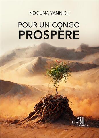 Couverture du livre « Pour un Congo prospère » de Yannick Ndouna aux éditions Les Trois Colonnes