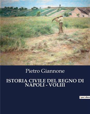 Couverture du livre « ISTORIA CIVILE DEL REGNO DI NAPOLI - VOLIII » de Giannone Pietro aux éditions Culturea