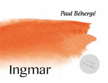 Couverture du livre « Ingmar » de Paul Beherge aux éditions Lunatique