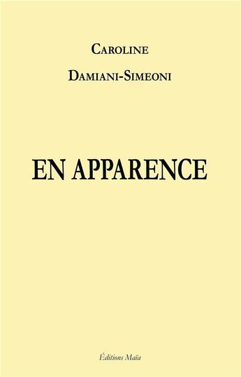 Couverture du livre « En apparence » de Caroline Damiani-Simeoni aux éditions Editions Maia