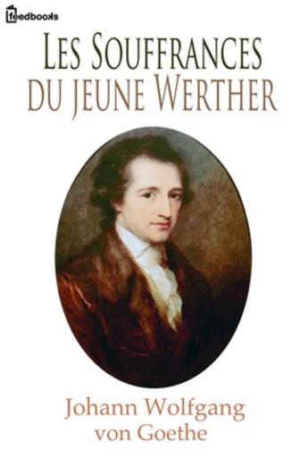 Couverture du livre « Les Souffrances du jeune Werther » de Johann Wolfgang Von Goethe aux éditions 