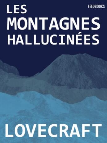 Couverture du livre « Les Montagnes Hallucinées » de Howard Phillips Lovecraft aux éditions 
