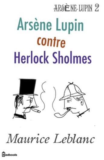 Couverture du livre « Arsène Lupin contre Herlock Sholmès » de Maurice Leblanc aux éditions 