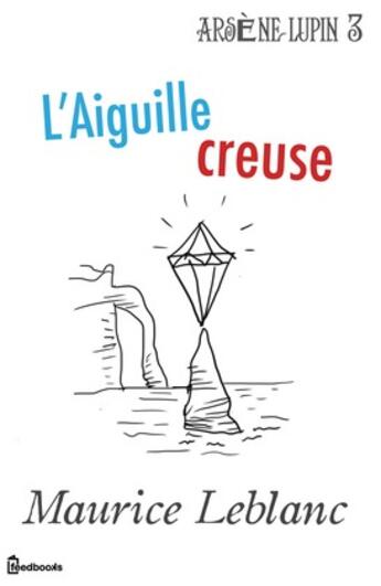 Couverture du livre « L'Aiguille creuse » de Maurice Leblanc aux éditions 