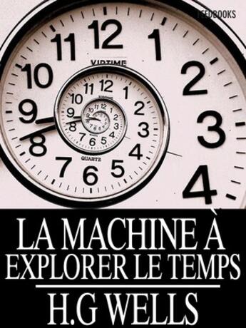 Couverture du livre « La Machine à explorer le temps » de Herbert George Wells aux éditions 