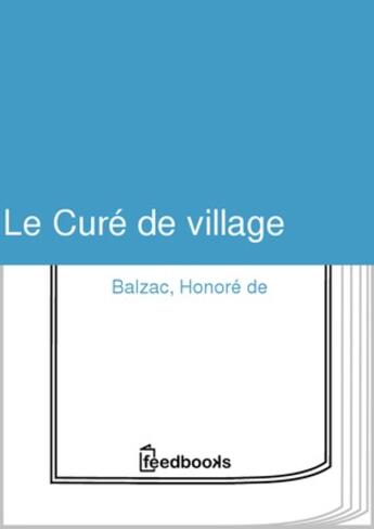 Couverture du livre « Le Curé de village » de Honoré De Balzac aux éditions 
