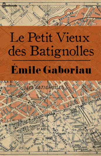 Couverture du livre « Le Petit Vieux des Batignolles » de Emile Gaboriau aux éditions 