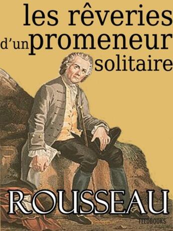 Couverture du livre « Les rêveries du promeneur solitaire » de Jean-Jacques Rousseau aux éditions 